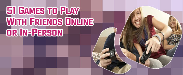 Play with your friends online
